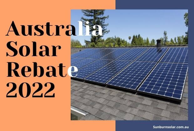 Australian Solar Rebate Phase Out In 2022 Sunburn Solar